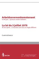 Couverture du livre « La loi du 3 juillet 1978, 40 ans après... à nouveau vue sous un angle différent ; arbeidsovereenkomstenwet, na 40 jaar... opnieuw anders bekeken » de  aux éditions Larcier