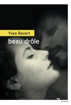 Couverture du livre « Beau drôle » de Yves Revert aux éditions Rouergue