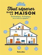 Couverture du livre « Tout reparer dans la maison » de Le Cafe Des Bricoleu aux éditions Rustica
