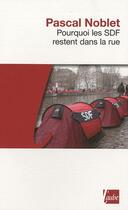 Couverture du livre « Pourquoi les SDF restent dans la rue » de Pascal Noblet aux éditions Editions De L'aube