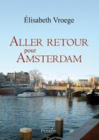 Couverture du livre « Aller-retour pour Amsterdam » de Elisabeth Vroege aux éditions Persee