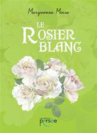 Couverture du livre « Le rosier blanc » de Maryvonne Moise aux éditions Persee