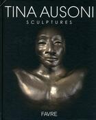 Couverture du livre « Sculptures » de Tina Aussoni aux éditions Favre