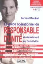 Couverture du livre « Le guide opérationnel du responsable d'unité, de département ou de service » de Bernard Caminel aux éditions Maxima
