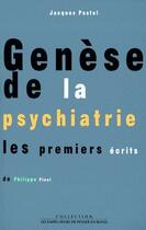 Couverture du livre « Genèse de la psychiatrie ; les premiers écrits de Philippe Pinel » de Jacques Postel aux éditions Empecheurs De Penser En Rond