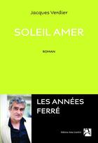 Couverture du livre « Soleil amer » de Jacques Verdier aux éditions Anne Carriere