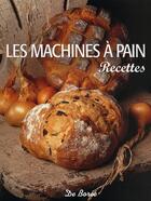 Couverture du livre « Les machines à pain : recettes » de Jennie Shapter aux éditions De Boree