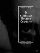 Couverture du livre « Le mystérieux docteur Cornélius t.3 et t.4 » de Gustave Le Rouge aux éditions Manucius