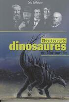 Couverture du livre « Chercheurs de dinosaures en Normandie » de Eric Buffetaut aux éditions Ysec