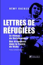 Couverture du livre « Lettres de refugiees le reseau de borieblanque des etrangeres dans la france de » de Cazals/Perrot aux éditions Tallandier