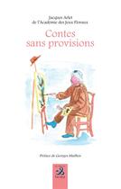 Couverture du livre « Contes sans provisions » de Jacques Arlet aux éditions Ixcea