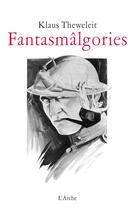 Couverture du livre « Fantasmâlgories » de Klaus Theweleit aux éditions L'arche