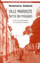 Couverture du livre « Ville marxiste, terre de mission » de Madeleine Delbrel aux éditions Nouvelle Cite