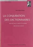 Couverture du livre « La conjuration des dictionnaires : verite des mots et verites de la politique - verite des mots et v » de Waquet J.-C. aux éditions Pu De Strasbourg