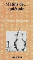 Couverture du livre « Matins...de quiétude » de M'Hamed Benguettaf aux éditions Lansman