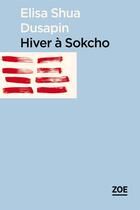 Couverture du livre « Hiver à Sokcho » de Elisa Shua Dusapin aux éditions Zoe