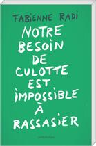 Couverture du livre « Notre besoin de culotte est impossible à rassasier » de Fabienne Radi aux éditions Art Et Fiction