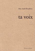 Couverture du livre « Ta voix la » de Brouillette Marc And aux éditions Éditions Du Noroît