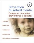 Couverture du livre « Prevention du retard mental t1 - causes et conduites preventives a adopter » de Yvon L'Abbe aux éditions Beliveau