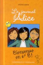 Couverture du livre « Le journal d'Alice ; bienvenue en 6e B ! » de Sylvie Louis aux éditions Dominique Et Compagnie