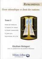 Couverture du livre « Rencontres t.2 ; droit talmudique et droit des nations » de Abraham Weingort et Jonathan Weizman aux éditions Lichma