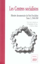 Couverture du livre « Les centres socialistes. histoire documentaire du parti socialiste t.3 ; 1940-1969 » de  aux éditions Pu De Dijon