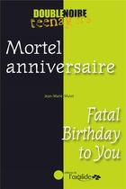 Couverture du livre « Mortel anniversaire ; fatal birthday to you » de Jean-Marie Mulot aux éditions Oxalide
