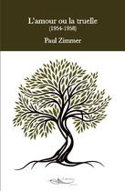 Couverture du livre « L'amour ou la truelle » de Paul Zimmer aux éditions 5 Sens