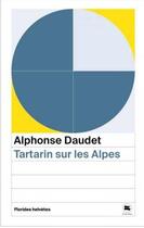 Couverture du livre « Tartarin sur les Alpes » de Alphonse Daudet aux éditions Florides Helvetes