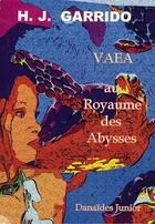 Couverture du livre « VAEA au Royaume des Abysses » de H. J. Garido aux éditions Menaibuc