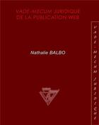 Couverture du livre « Vade-mecum juridique de la publication Web » de Nathalie Balbo aux éditions Juridicae Formations
