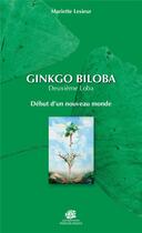 Couverture du livre « Ginkgo biloba, deuxième loba : début d'un nouveau monde » de Mariette Lesieur aux éditions Editions Roses De France