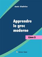 Couverture du livre « Apprendre le grec moderne ; livre 1 » de Dimitriou Annie aux éditions Editions Anixis