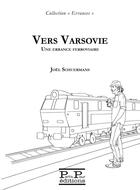 Couverture du livre « Vers Varsovie : une errance ferroviaire » de Joel Schuermans aux éditions Partis Pour Editions