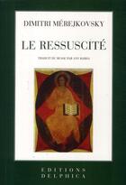 Couverture du livre « Le ressuscité » de Dimitri Merejkowski aux éditions Delphica