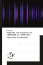 Couverture du livre « Peptides non ribosomaux: comment les identifier? » de Tapi-A aux éditions Presses Academiques Francophones