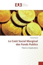 Couverture du livre « Le cout social marginal des fonds publics - theorie et applications » de Beaud Mickael aux éditions Editions Universitaires Europeennes