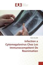 Couverture du livre « Infection a cytomegalovirus chez les immunocompetent de reanimation » de Sellami Walid aux éditions Editions Universitaires Europeennes