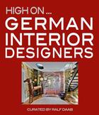 Couverture du livre « High on ; german interior designers » de Ralph Daab aux éditions Loft Publications