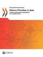 Couverture du livre « Reform priorities in Asia ; Taking Corporate Governance to a Higher Level » de Ocde aux éditions Oecd
