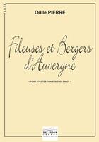 Couverture du livre « Fileuses et bergers d'auvergne pour 4 flutes » de Odile Pierre aux éditions Delatour