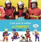 Couverture du livre « C'est quoi, un pompier ? » de Stephanie Duval et Matthias Malingrey aux éditions Tourbillon