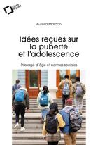 Couverture du livre « Idées reçues sur la puberté et l'adolescence : Passage d'âge et normes sociales » de Aurelia Mardon aux éditions Le Cavalier Bleu