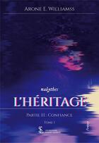 Couverture du livre « Nakythes l heritage -partie iii la confiance tome i » de Arone E. Williamss aux éditions Sydney Laurent