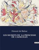 Couverture du livre « LES SECRETS DE LA PRINCESSE DE CADIGNAN » de Honoré De Balzac aux éditions Culturea