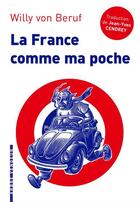 Couverture du livre « La France comme ma poche » de Willy Von Beruf et Alban Caumont aux éditions L'arbre Vengeur