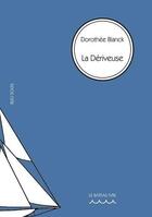 Couverture du livre « La dériveuse » de Dorothee Blanck aux éditions Le Bateau Ivre