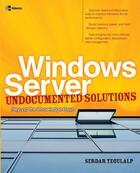 Couverture du livre « Windows server undocumented solutions - beyond the knowledge base » de Yegulalp Serdar aux éditions Mcgraw-hill Education