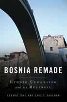 Couverture du livre « Bosnia Remade: Ethnic Cleansing and its Reversal » de Dahlman Carl T aux éditions Oxford University Press Usa