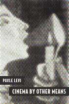 Couverture du livre « Cinema by Other Means » de Levi Pavle aux éditions Oxford University Press Usa